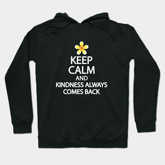 Keep calm and kindness always comes back Hoodie by It'sMyTime